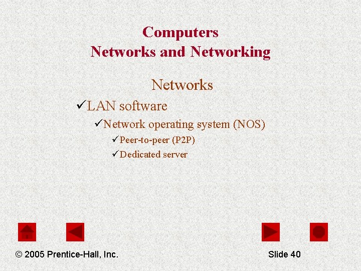 Computers Networks and Networking Networks üLAN software üNetwork operating system (NOS) üPeer-to-peer (P 2