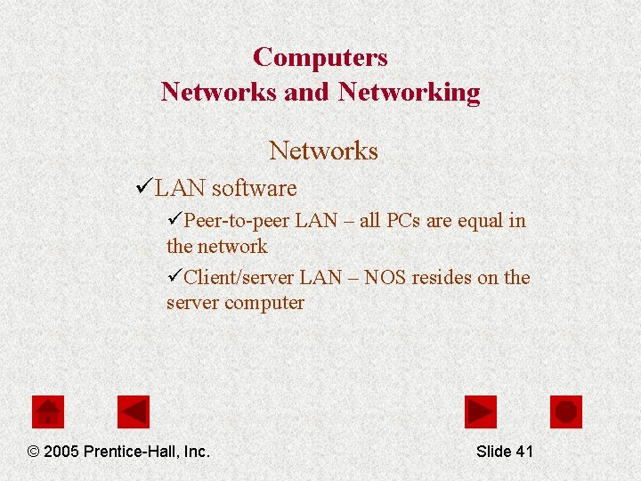 Computers Networks and Networking Networks üLAN software üPeer-to-peer LAN – all PCs are equal