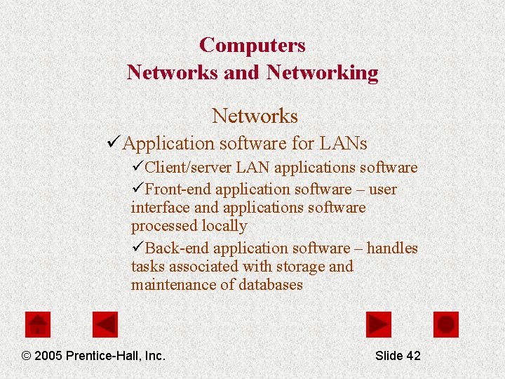 Computers Networks and Networking Networks üApplication software for LANs üClient/server LAN applications software üFront-end