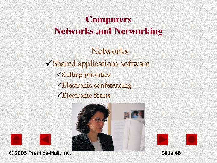 Computers Networks and Networking Networks üShared applications software üSetting priorities üElectronic conferencing üElectronic forms