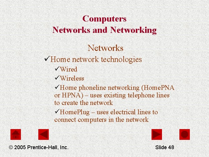 Computers Networks and Networking Networks üHome network technologies üWired üWireless üHome phoneline networking (Home.