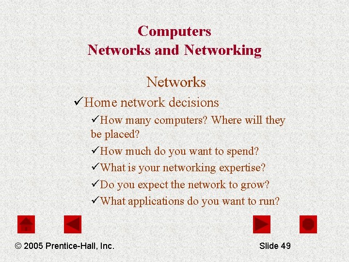 Computers Networks and Networking Networks üHome network decisions üHow many computers? Where will they