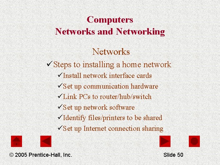 Computers Networks and Networking Networks üSteps to installing a home network üInstall network interface