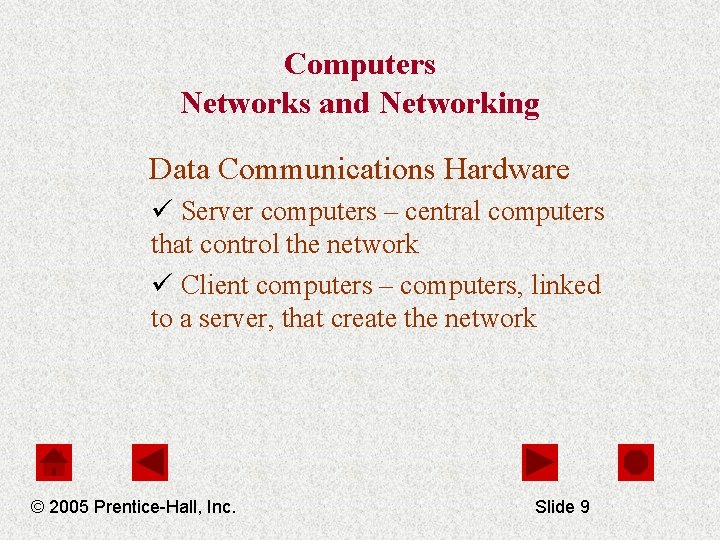 Computers Networks and Networking Data Communications Hardware ü Server computers – central computers that