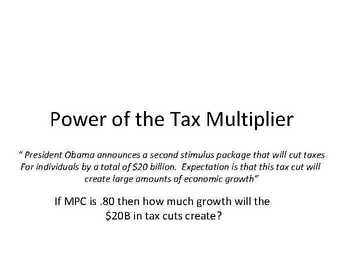 Power of the Tax Multiplier “ President Obama announces a second stimulus package that Power of the Tax Multiplier “ President Obama announces a second stimulus package that