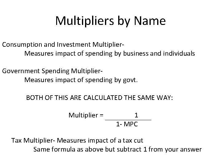 Multipliers by Name Consumption and Investment Multiplier. Measures impact of spending by business and Multipliers by Name Consumption and Investment Multiplier. Measures impact of spending by business and
