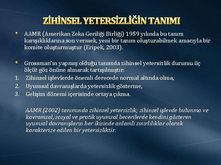 ZİHİNSEL YETERSİZLİĞİN TANIMI AAMR (Amerikan Zeka Geriliği Birliği) 1959 yılında bu tanım karışıklıklarına son