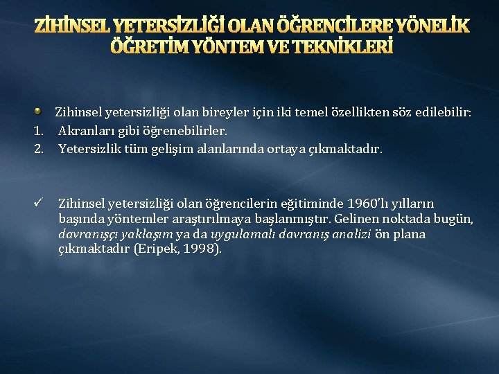 ZİHİNSEL YETERSİZLİĞİ OLAN ÖĞRENCİLERE YÖNELİK ÖĞRETİM YÖNTEM VE TEKNİKLERİ Zihinsel yetersizliği olan bireyler için