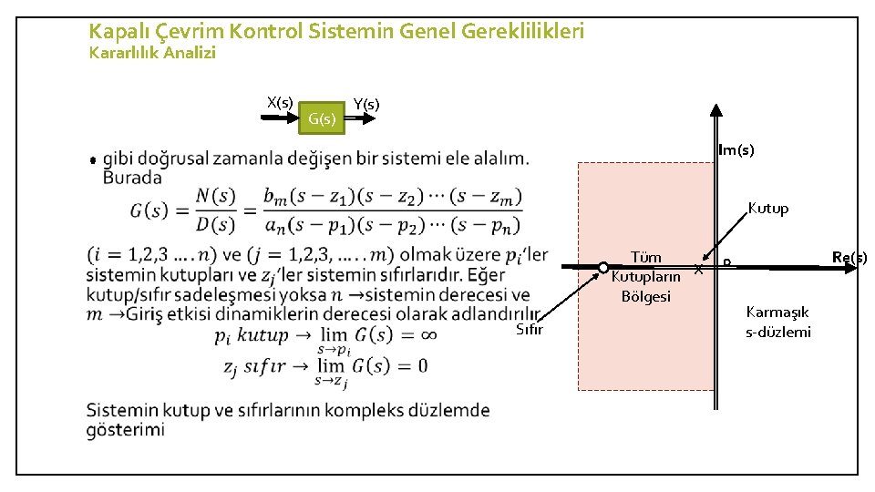 Kapalı Çevrim Kontrol Sistemin Genel Gereklilikleri Kararlılık Analizi X(s) • G(s) Y(s) Im(s) Kutup