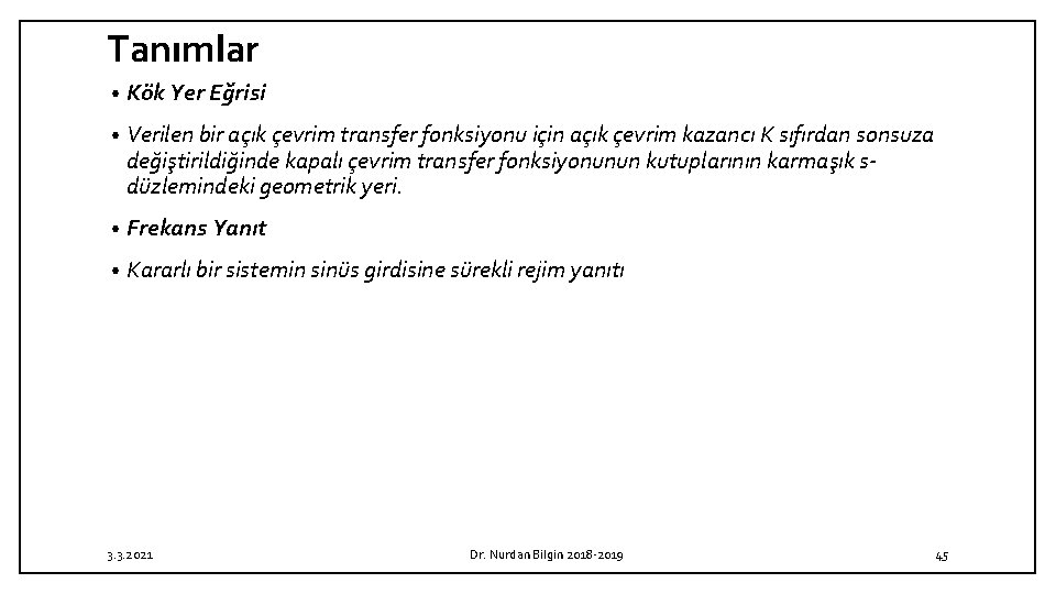 Tanımlar • Kök Yer Eğrisi • Verilen bir açık çevrim transfer fonksiyonu için açık