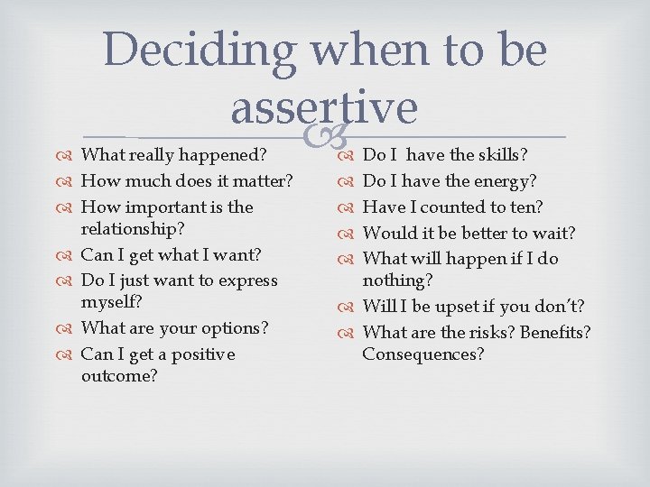 Deciding when to be assertive What really happened? How much does it matter? How