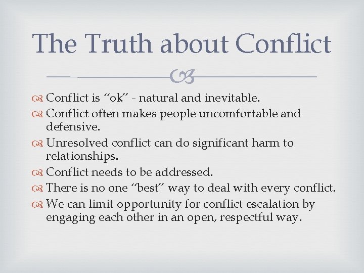 The Truth about Conflict is “ok” - natural and inevitable. Conflict often makes people