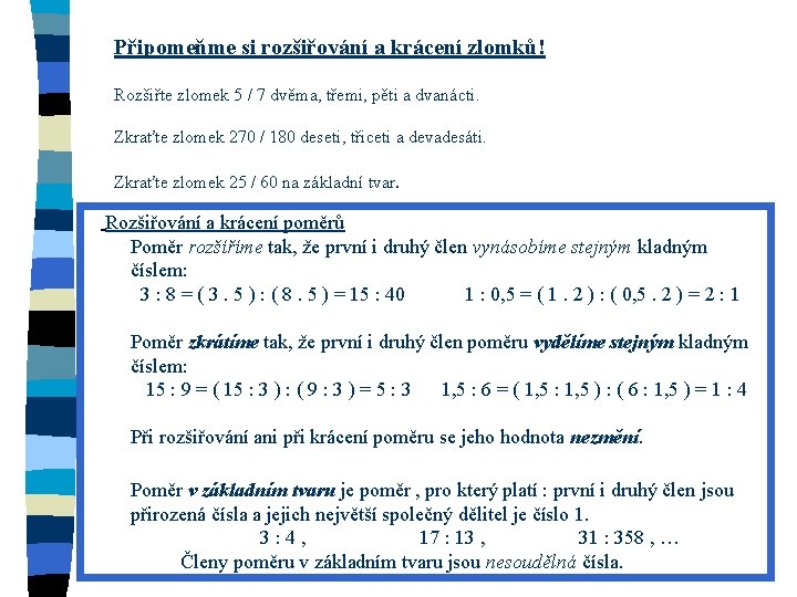 Připomeňme si rozšiřování a krácení zlomků! Rozšiřte zlomek 5 / 7 dvěma, třemi, pěti