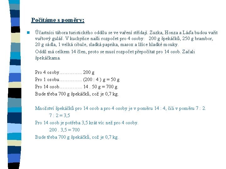 Počítáme s poměry: n Účastníci tábora turistického oddílu se ve vaření střídají. Zuzka, Honza