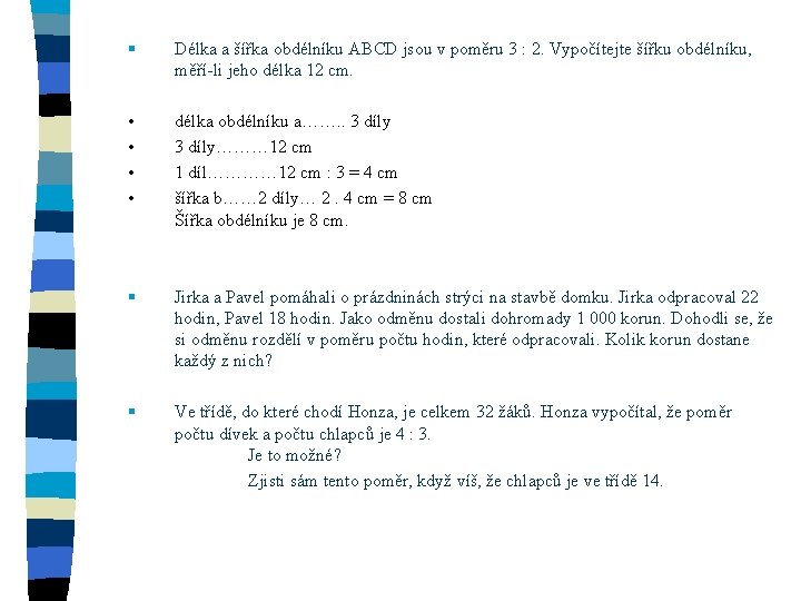 § Délka a šířka obdélníku ABCD jsou v poměru 3 : 2. Vypočítejte šířku