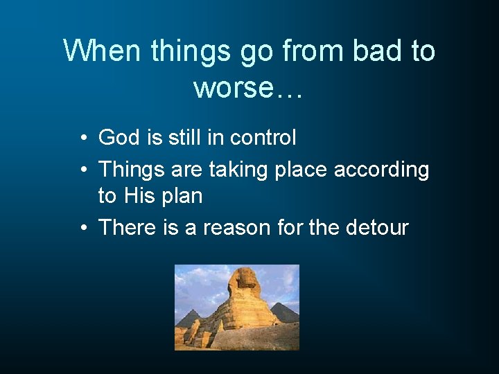 When things go from bad to worse… • God is still in control •