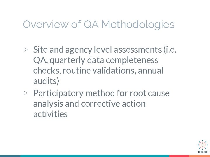 Overview of QA Methodologies ▷ Site and agency level assessments (i. e. QA, quarterly