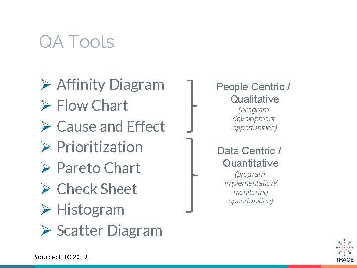 QA Tools Ø Ø Ø Ø Affinity Diagram Flow Chart Cause and Effect Prioritization