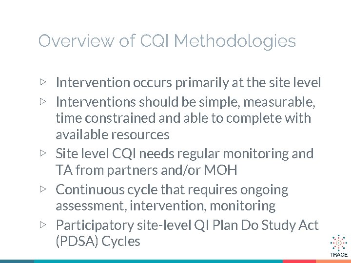 Overview of CQI Methodologies ▷ Intervention occurs primarily at the site level ▷ Interventions