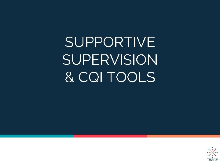 SUPPORTIVE SUPERVISION & CQI TOOLS 