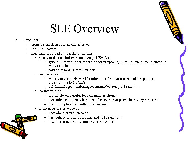 SLE Overview • Treatment – prompt evaluation of unexplained fever – lifestyle measures –