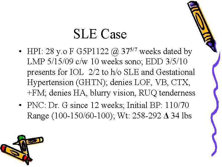 SLE Case • HPI: 28 y. o F G 5 P 1122 @ 375/7