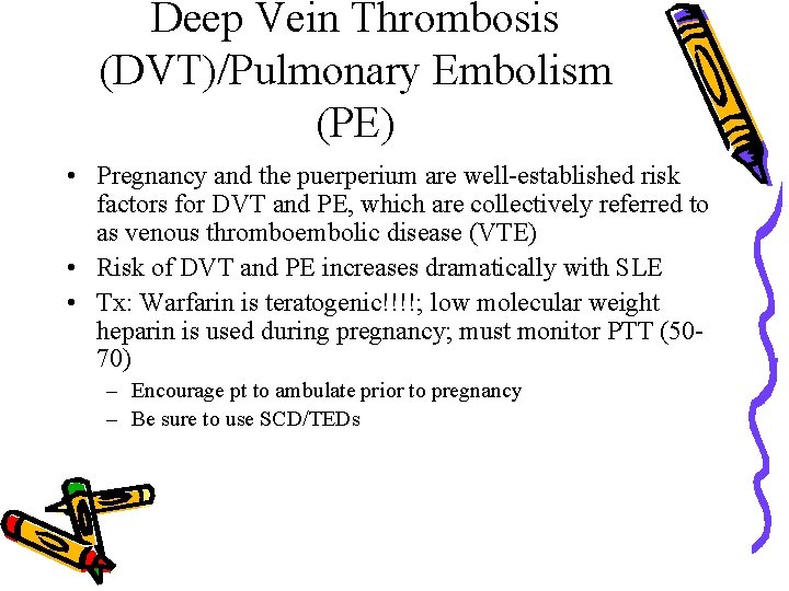 Deep Vein Thrombosis (DVT)/Pulmonary Embolism (PE) • Pregnancy and the puerperium are well-established risk