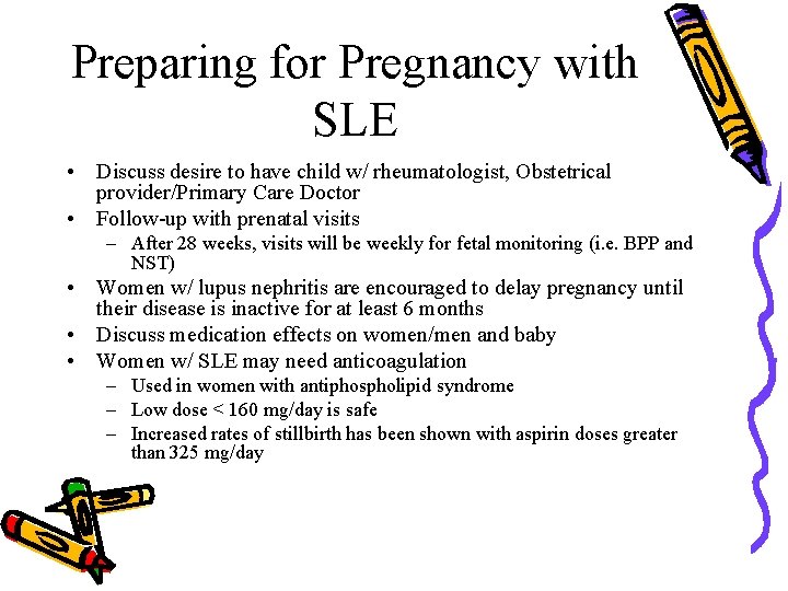 Preparing for Pregnancy with SLE • Discuss desire to have child w/ rheumatologist, Obstetrical