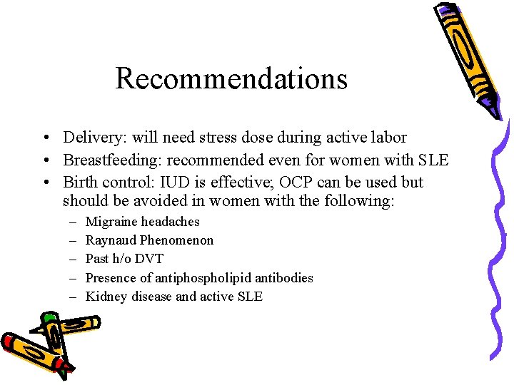 Recommendations • Delivery: will need stress dose during active labor • Breastfeeding: recommended even