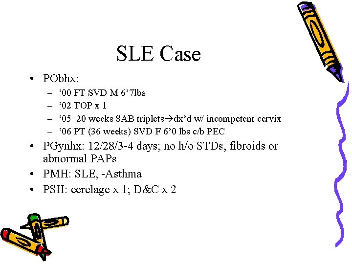 SLE Case • PObhx: – – ’ 00 FT SVD M 6’ 7 lbs