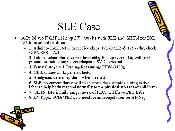 SLE Case • A/P: 28 y. o F G 5 P 1122 @ 375/7