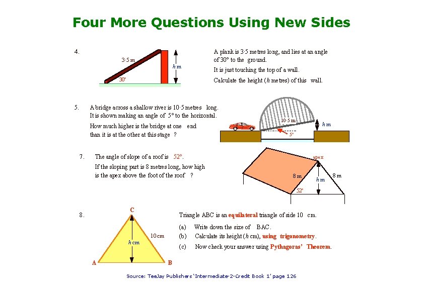 Four More Questions Using New Sides A plank is 3· 5 metres long, and