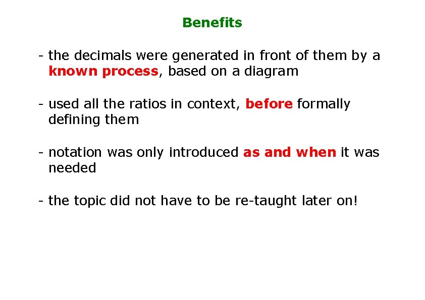 Benefits - the decimals were generated in front of them by a known process,