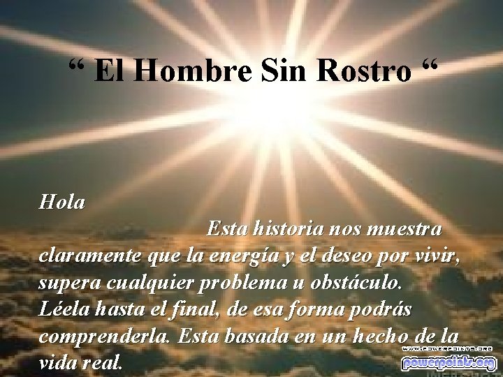 “ El Hombre Sin Rostro “ Hola Esta historia nos muestra claramente que la