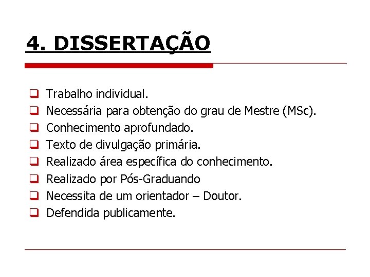 4. DISSERTAÇÃO q q q q Trabalho individual. Necessária para obtenção do grau de