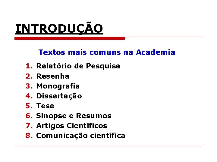 INTRODUÇÃO Textos mais comuns na Academia 1. 2. 3. 4. 5. 6. 7. 8.