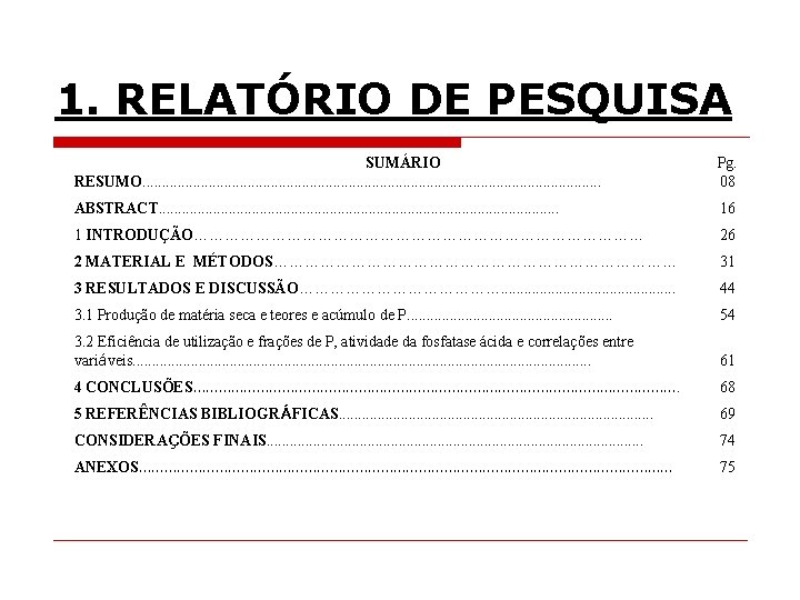 1. RELATÓRIO DE PESQUISA SUMÁRIO RESUMO. . . . . . . . Pg.