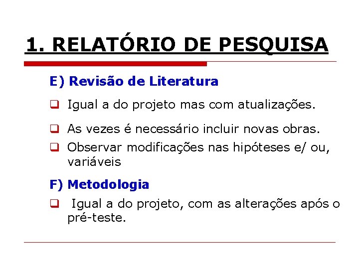 1. RELATÓRIO DE PESQUISA E) Revisão de Literatura q Igual a do projeto mas