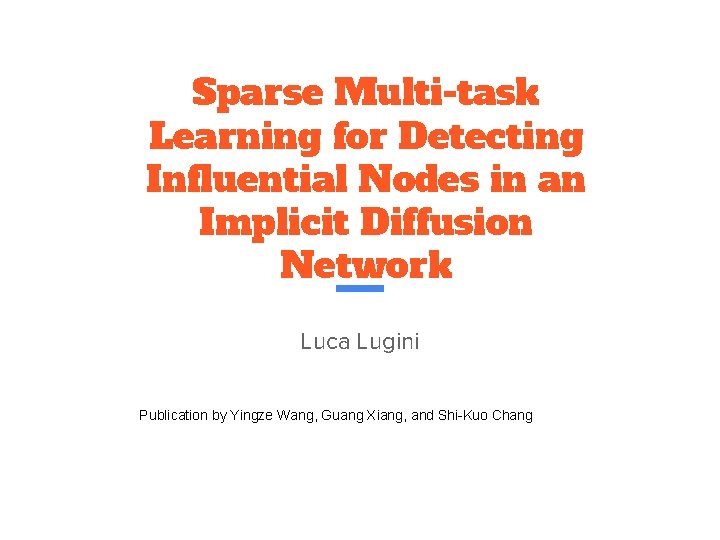 Sparse Multi-task Learning for Detecting Influential Nodes in an Implicit Diffusion Network Luca Lugini