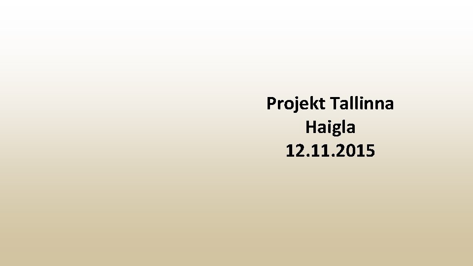 Projekt Tallinna Haigla 12. 11. 2015 