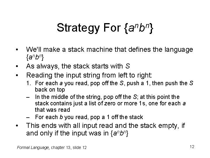 Strategy For {anbn} • • • We'll make a stack machine that defines the