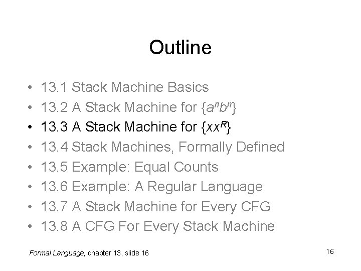 Outline • • 13. 1 Stack Machine Basics 13. 2 A Stack Machine for