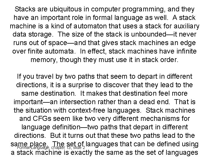 Stacks are ubiquitous in computer programming, and they have an important role in formal