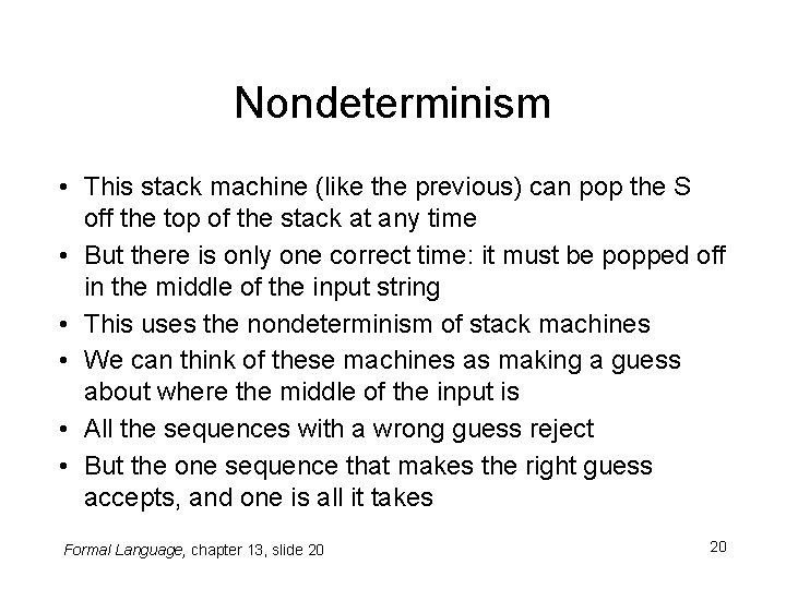 Nondeterminism • This stack machine (like the previous) can pop the S off the