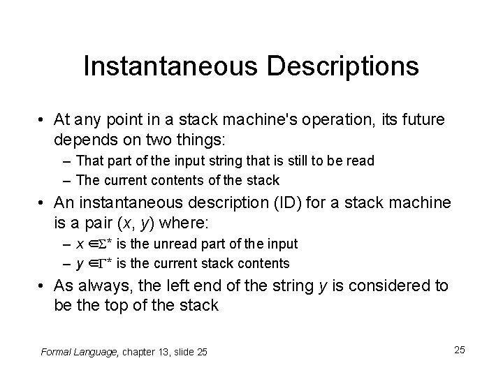 Instantaneous Descriptions • At any point in a stack machine's operation, its future depends