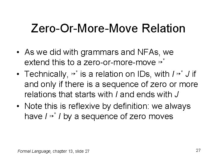 Zero-Or-More-Move Relation • As we did with grammars and NFAs, we extend this to