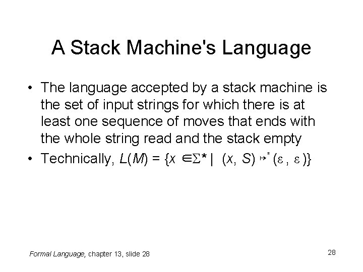 A Stack Machine's Language • The language accepted by a stack machine is the