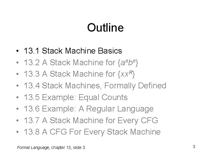 Outline • • 13. 1 Stack Machine Basics 13. 2 A Stack Machine for