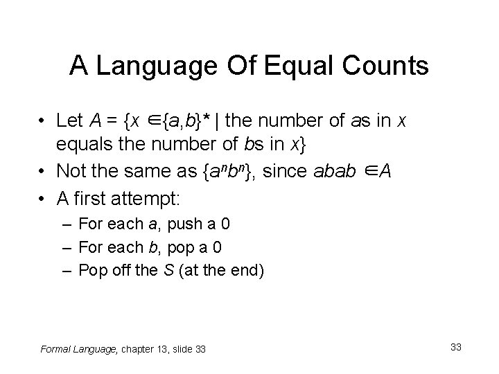 A Language Of Equal Counts • Let A = {x ∈ {a, b}* |