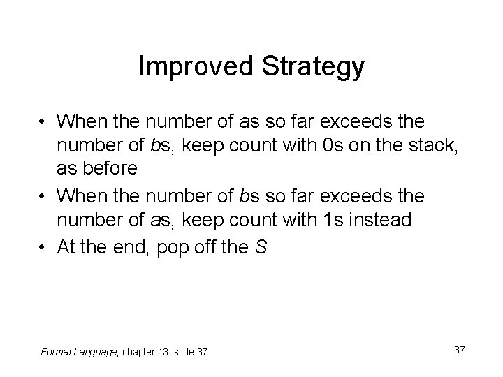 Improved Strategy • When the number of as so far exceeds the number of